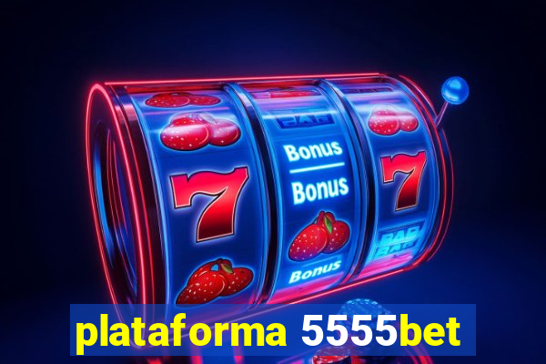 plataforma 5555bet